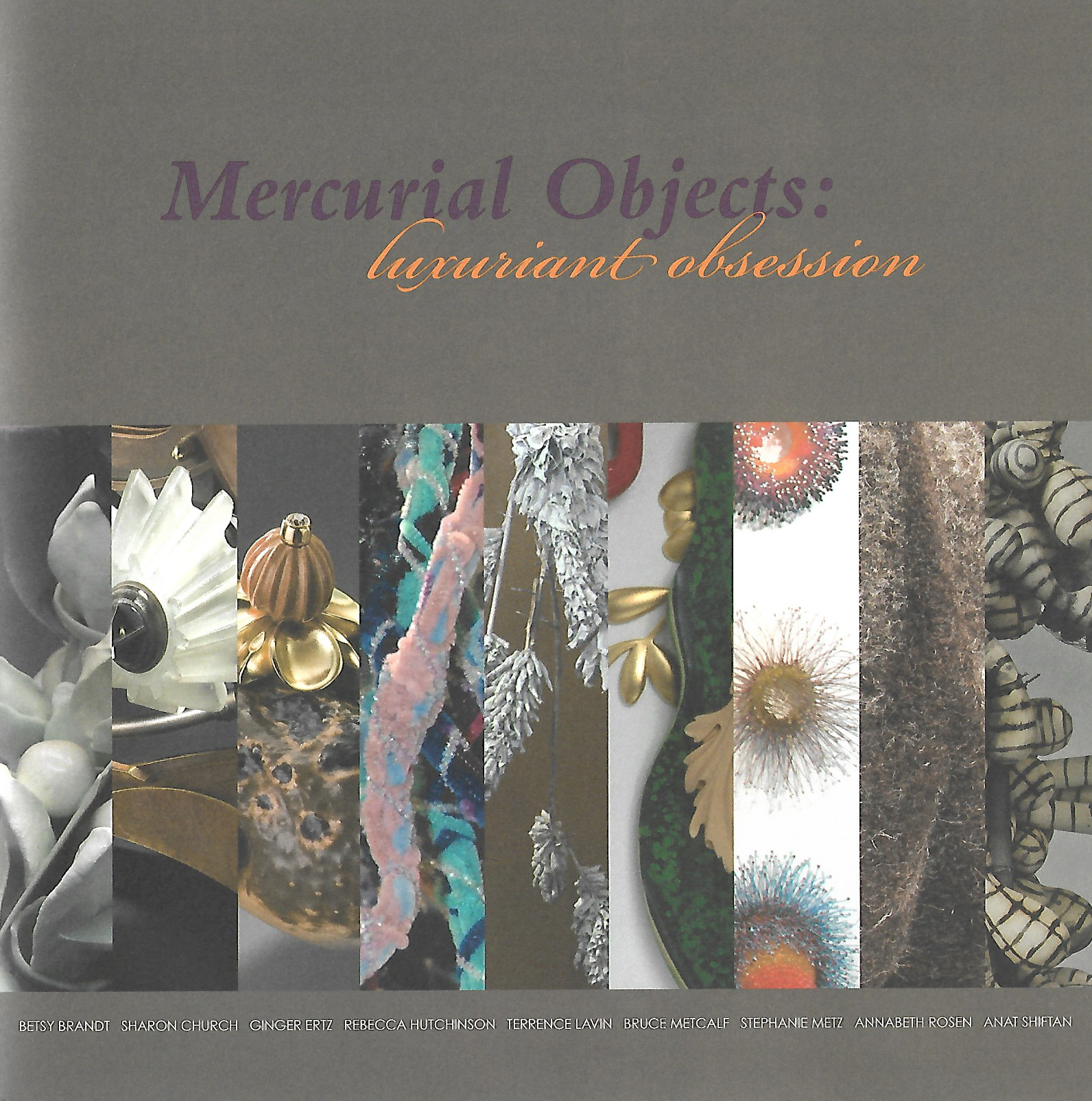 <code>Mercurial Objects: Luxuriant Obsession</code>